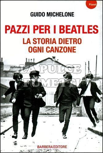 PAZZI PER I BEATLES - LA STORIA DIETRO OGNI CANZONE